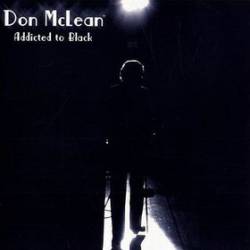 Don McLean : Addicted to Black